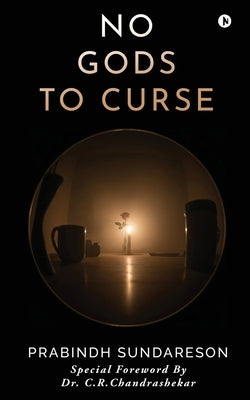 No Gods to Curse by Prabindh Sundareson