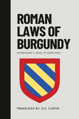 Roman Laws of Burgundy by Gondomar, King Of Burgundy, II