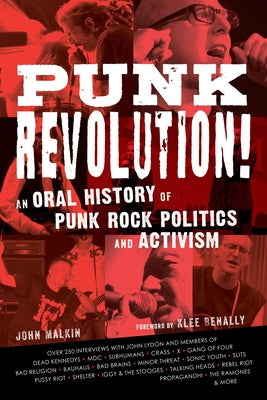 Punk Revolution!: An Oral History of Punk Rock Politics and Activism by Malkin, John