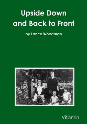 Upside Down and Back to Front by Woodman, Lance