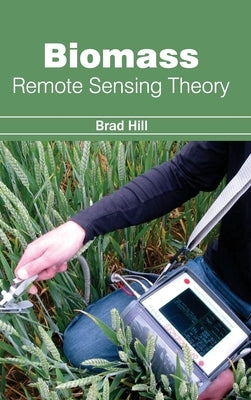Biomass: Remote Sensing Theory by Hill, Brad