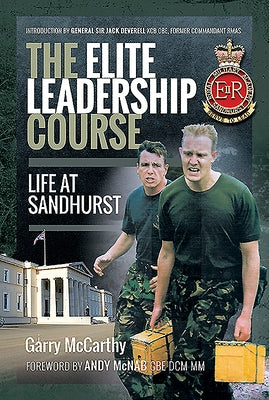 The Elite Leadership Course: Life at Sandhurst by McCarthy, Garry