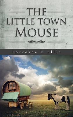 The Little Town Mouse by Ellis, Lorraine F.