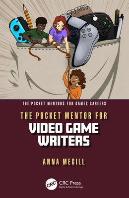 The Pocket Mentor for Video Game Writers by Megill, Anna