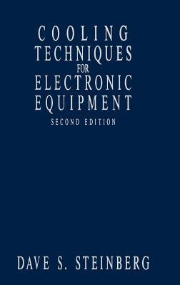 Cooling Techniques for Electronic Equipment by Steinberg, Dave S.