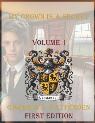 My Crown Is a Secret: Volume 1 by Pattenden, Garrick David