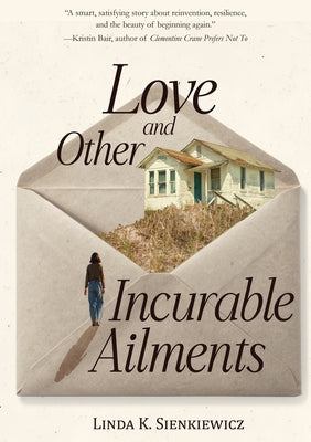 Love and Other Incurable Ailments by Sienkiewicz, Linda K.