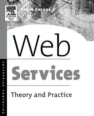 Web Services: Theory and Practice by Guruge, Anura