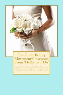 The Inner Beauty Movement presents From 'Hello' to 'I Do' by Robinson, Nicole