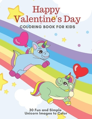 Happy Valentine's Day Coloring Book for Kids: 30 Fun and Simple Unicorn Images to Color by Books by Nariku