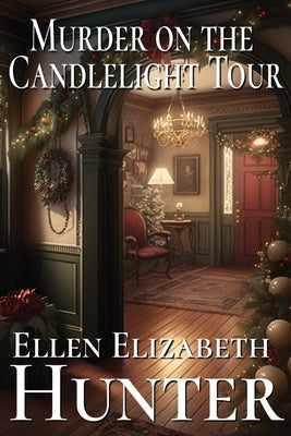 Murder on the Candlelight Tour by Hunter, Ellen Elizabeth
