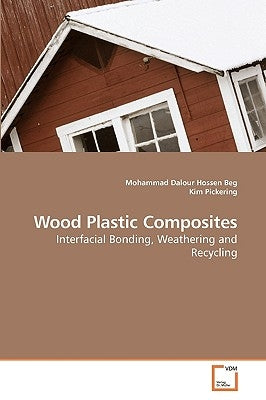 Wood Plastic Composites by Beg, Mohammad Dalour Hossen