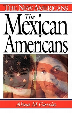 The Mexican Americans by García, Alma M.