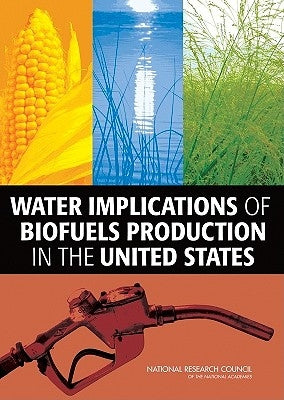 Water Implications of Biofuels Production in the United States by National Research Council