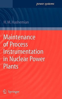 Maintenance of Process Instrumentation in Nuclear Power Plants by Hashemian, H. M.