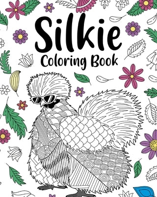 Silkie Coloring Book: Adult Crafts & Hobbies Books, Floral Mandala Pages, Zentangle Picture by Paperland