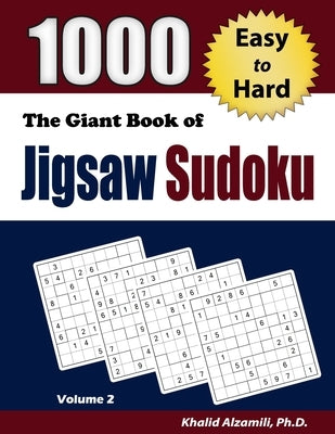 The Giant Book of Jigsaw Sudoku: 1000 Easy to Hard Puzzles by Alzamili, Khalid