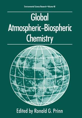 Global Atmospheric-Biospheric Chemistry by Prinn, Ronald G.