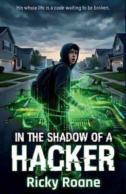 In the Shadow of a Hacker by Roane, Ricky