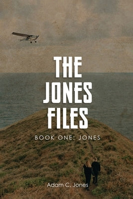 The Jones Files Book One: Jones by Adam C Jones