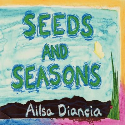 Seeds and Seasons by Diancia, Ailsa