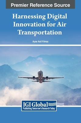 Harnessing Digital Innovation for Air Transportation by Yilmaz, Ayse Asli