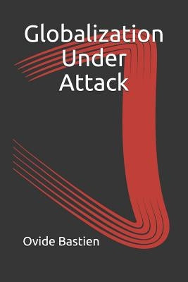 Globalization Under Attack by Bastien, Ovide