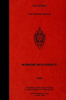 TOP SECRET KGB Training Manual - Working With Agents by Schwanitz Ret, Christoph P.