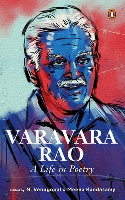 Varavara Rao: A Life in Poetry by Kandasamy, Meena