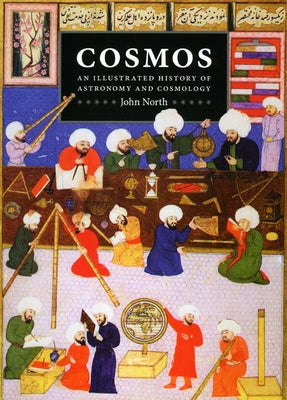 Cosmos: An Illustrated History of Astronomy and Cosmology by North, John