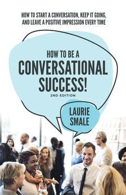 How to be a Conversational Success! 2nd Edition by Smale, Laurie