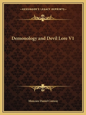 Demonology and Devil Lore V1 by Conway, Moncure Daniel