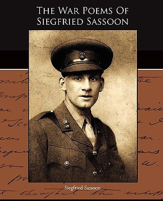 The War Poems Of Siegfried Sassoon by Sassoon, Siegfried