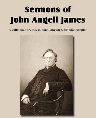 Sermons of John Angell James by James, Angell John