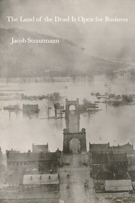 The Land of the Dead Is Open for Business by Strautmann, Jacob