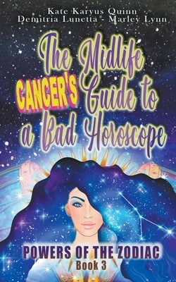The Midlife Cancer's Guide to a Bad Horoscope by Quinn, Kate Karyus