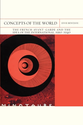 Concepts of the World: The French Avant-Garde and the Idea of the International, 1910-1940 Volume 42 by Rentzou, Effie