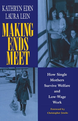 Making Ends Meet: How Single Mothers Survive Welfare and Low-Wage Work by Edin, Kathryn