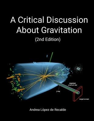 A Critical Discussion About Gravitation (2nd Edition) by López de Recalde, Andrea