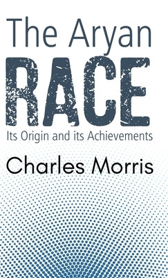 The Aryan Race by Morris, Charles