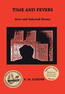 Time and Fevers: New and Selected Poems by Schorb, E. M.