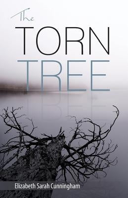 The Torn Tree by Cunningham, Elizabeth Sarah