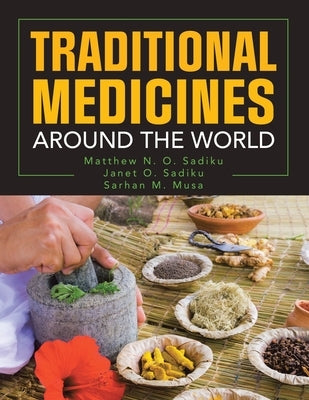 Traditional Medicines Around the World by Sadiku, Matthew N. O.
