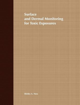 Surface and Dermal Monitoring for Toxic Exposures by Ness, Shirley A.
