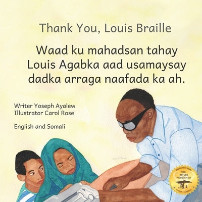 Thank You, Louis Braille: Reading and Writing with Fingertips in English and Somali by Ready Set Go Books