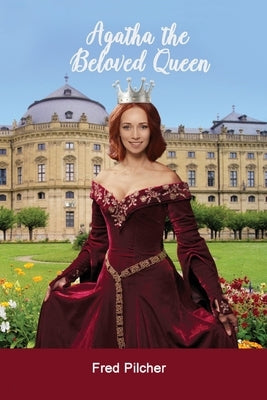 Agatha the Beloved Queen by Pilcher, Fred