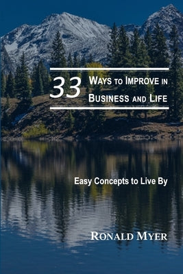 33 Ways to Improve in Business and Life by Myer, Ronald