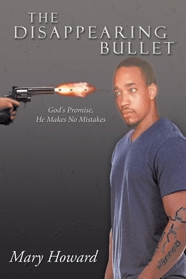 The Disappearing Bullet by Howard, Mary