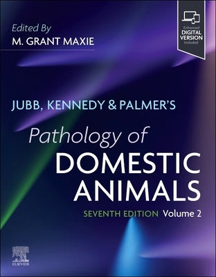 Jubb, Kennedy & Palmer's Pathology of Domestic Animals: Volume 2 by Maxie, Grant