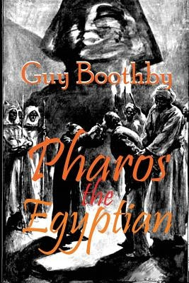 Pharos the Egyptian: A Victorian Occult Thriller of Ancient Power by Boothby, Guy